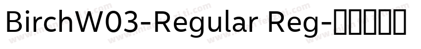 BirchW03-Regular Reg字体转换